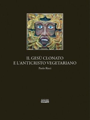 cover image of Il Gesu' clonato e l'Anticristo vegetariano